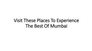 Visit These Places To Experience The Best Of Mumbai