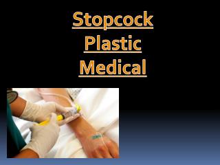 Stopcock plastic medical