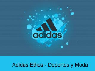 Adidas Ethos - Deportes y Moda