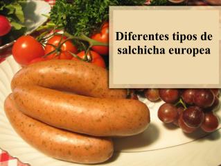 Diferentes tipos de salchicha europea