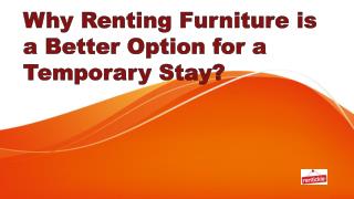 Why Renting Furniture is a Better Option for a Temporary Stay?