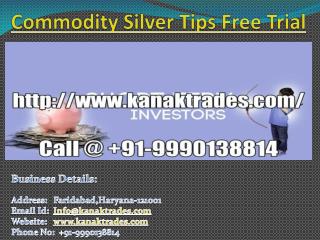 Commodity Silver Tips Free Trial, Commodity Calls Provider Call @ 91-9990138814