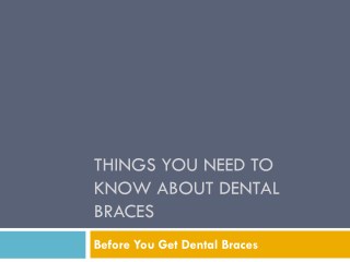 Things You Need to Know About Dental Braces