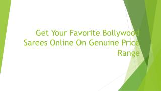 Get Your Favorite Bollywood Sarees Online on Genuine Price Rate