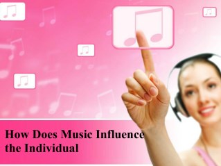 How Does Music Influence the Individual