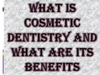 What Is Cosmetic Dentistry and What Are Its Benefits