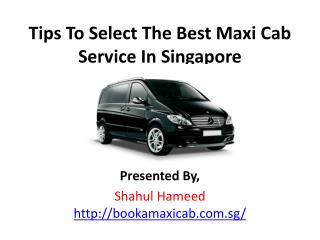 Tips To Select The Best Maxi Cab Service In Singapore