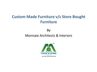 Custom Made Furniture V/S Store Bought Furniture- Monnaie Architects & Interiors