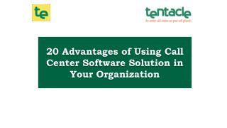 Top Benefits of Using a Call Center Software Solution in your Organization