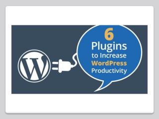 6 Plugins to Increase WordPress Productivity