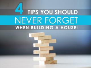 4 Tips You Should NEVER FORGET When Building a House!