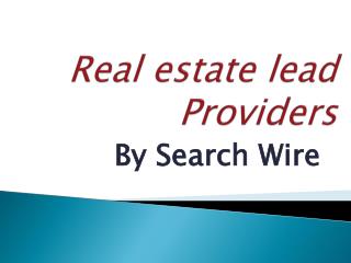 Real Estate Lead Providers By Search Wire