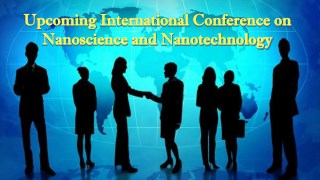 Upcoming international conference on nanoscience and nanotechnology