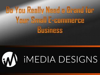 Do You Really Need a Brand for Your Small E-commerce Business
