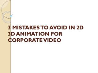 3 MISTAKES TO AVOID IN 2D 3D ANIMATION FOR CORPORATE VIDEO