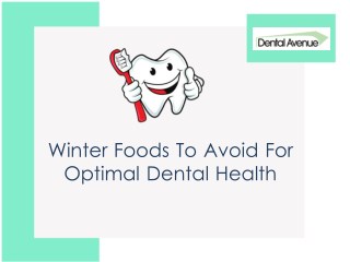 Winter Foods To Avoid For Optimal Dental Health