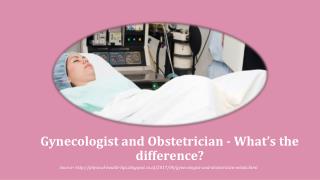 Gynecologist and Obstetrician - What’s the difference?