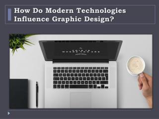 How Do Modern Technologies Influence Graphic Design