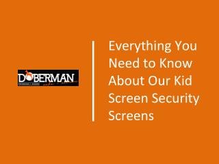 Everything You Need to Know About Our KidScreen Security Screens