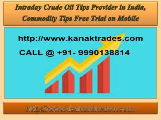 Intraday Crude Oil Tips Provider in India, Commodity Tips Free Trial on Mobile