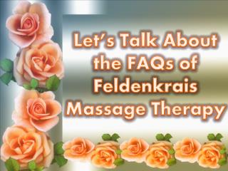 What Happens in a Feldenkrais Massage Therapy