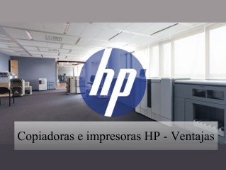 Copiadoras e impresoras HP- ventajas
