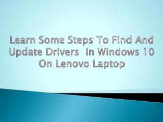 Learn Some Steps To Find And Update Drivers In Windows 10 On Lenovo Laptop