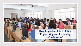 How Important It is to Attend Engineering and Technology Conferences?