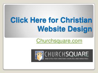 Click Here for Christian Website Design - Churchsquare.com