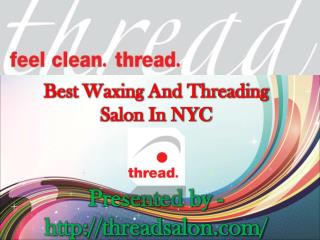 Best Waxing And Threading Salon In NYC
