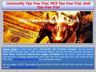 Commodity Tips Free Trial, MCX Tips Free Trial, Gold Tips Free Trial