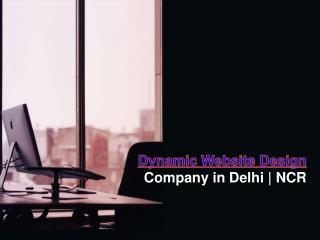 Dynamic Website Design company in Delhi | NCR