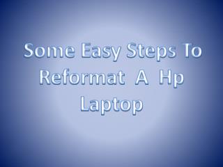 Some Easy Steps To Reformat A HP Laptop