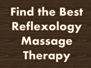 Find the Best Reflexology Massage Therapy