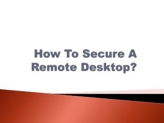 How To Secure A Remote Desktop?