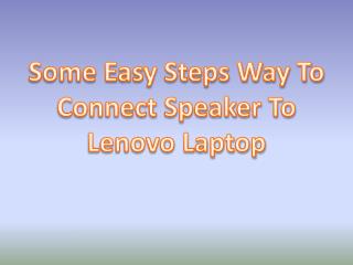 Some Easy Steps Way To Connect Speaker To Lenovo Laptop