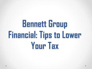 Bennett Group Financial: Tips to Lower Your Tax