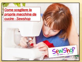 Come scegliere la propria macchina da cucire - Sewshop