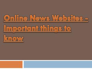 Important things to know - Online News Websites