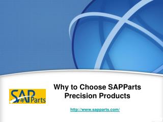Why to Choose SAPParts Precision Products