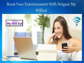 Boost Your Entertainment With Netgear My Wifiext