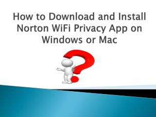 How to Download and install Norton WiFi Privacy App on Windows or Mac?