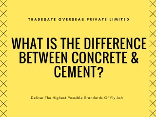 What is the Difference between Concrete & Cement?