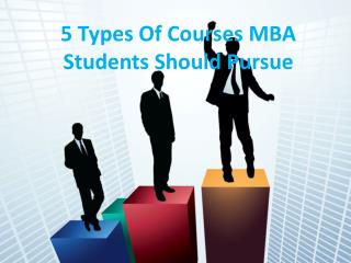 5 Types Of Courses MBA Students Should Pursue