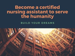 Become a certified nursing assistant to serve Suffers