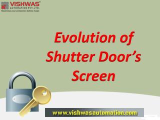 Evolution of Shutter Door’s Screen