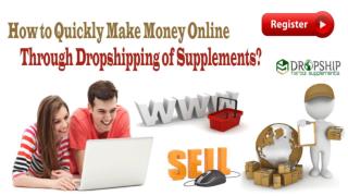 How to Quickly Make Money Online Through Dropshipping of Supplements?