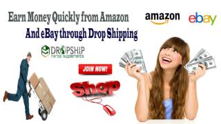 Earn Money Quickly from Amazon and eBay through Drop Shipping
