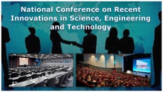 National Conference on Recent Innovations in Science, Engineering and Technology