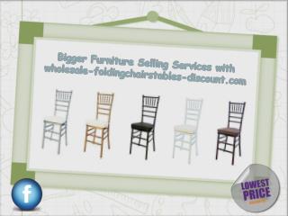 Bigger Furniture Selling Services with wholesale-foldingchairstables-discount.com